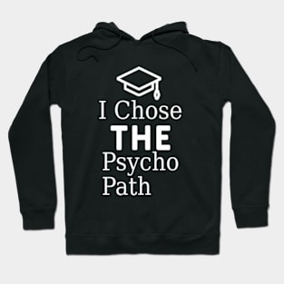 Chose The Psycho Path. Hoodie